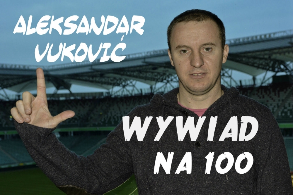 News: Wywiad na 100 - Rozmowa z Aleksandarem Vukoviciem